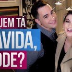 E QUEM TÁ GRÁVIDA, PODE? POR ALICE SALAZAR E CRISTIANO SALAZAR