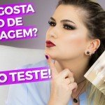 VOCÊ GOSTA MESMO DE MAQUIAGEM? FAÇA O TESTE!
