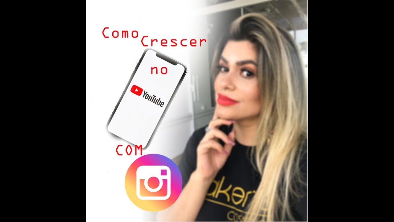 3 Dicas Como Crescer No Youtube Usando O Instagram Profissaomaquiador