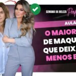 O MAIOR ERRO DE MAQUIAGEM QUE DEIXA VOCÊ MENOS BONITA • 17/02 às 19h30 • Semana da Beleza