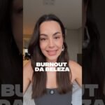 Burnout da Beleza: A Verdade que Ninguém está falando!